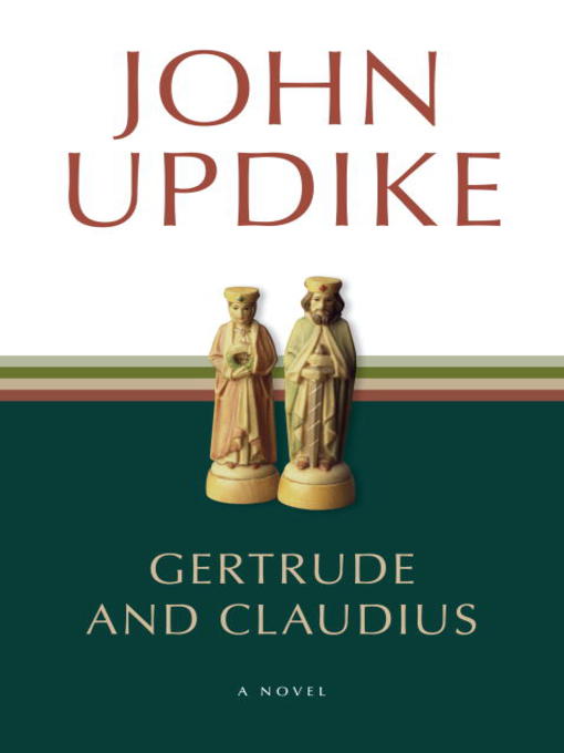 Title details for Gertrude and Claudius by John Updike - Wait list